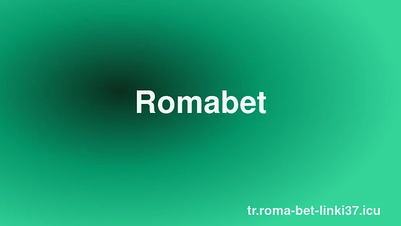 Romabet 2026 Güncel Giriş Adresi